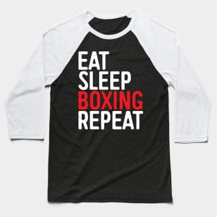 Eat Sleep Boxing Repeat Baseball T-Shirt